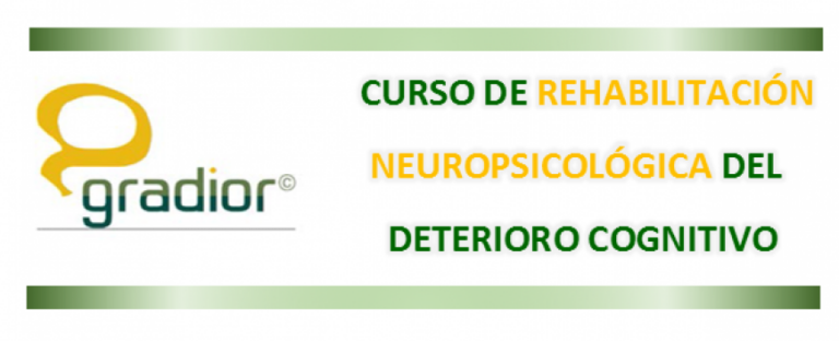 Curso de Rehabilitación Neuropsicológica del Deterioro Cognitivo (Programa Gradior)