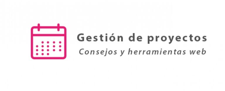 Consejos y herramientas web para la gestión de proyectos